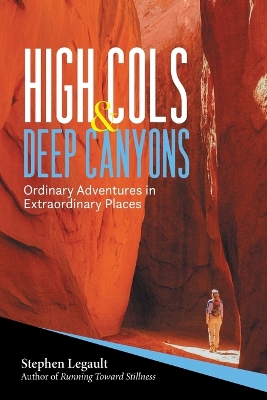 High Cols and Deep Canyons: Ordinary Adventures in Extraordinary Places book