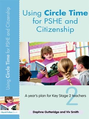 Using Circle Time for PHSE and Citizenship: A Year’s Plan for Key Stage 2 Teachers by Daphne Gutteridge