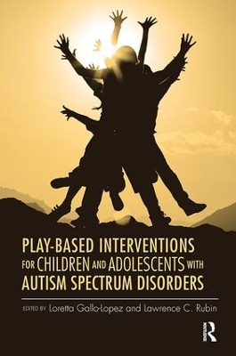 Play-Based Interventions for Children and Adolescents with Autism Spectrum Disorders book