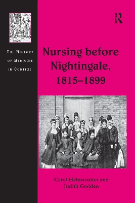 Nursing before Nightingale, 1815-1899 by Carol Helmstadter