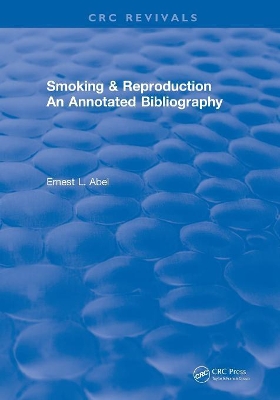 Revival: Smoking and Reproduction (1984): An Annotated Bibliography by Ernest L Abel