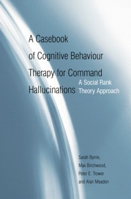 Casebook of Cognitive Behaviour Therapy for Command Hallucinations book