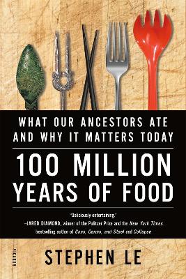 100 Million Years of Food by Stephen Le