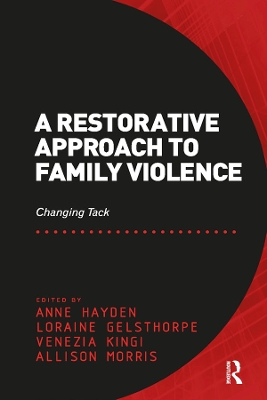 A Restorative Approach to Family Violence: Changing Tack by Anne Hayden