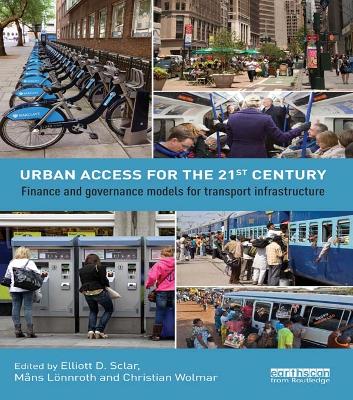 Urban Access for the 21st Century: Finance and Governance Models for Transport Infrastructure book