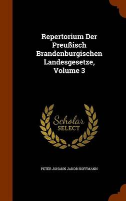Repertorium Der Preußisch Brandenburgischen Landesgesetze, Volume 3 book