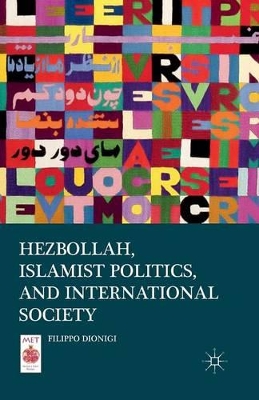 Hezbollah, Islamist Politics, and International Society by Filippo Dionigi
