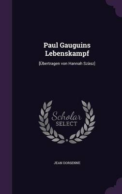 Paul Gauguins Lebenskampf: [Übertragen von Hannah Szàsz] book