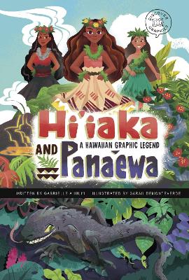 Hi'iaka and Pana'ewa: A Hawaiian Graphic Legend by Gabrielle Ahuli'i