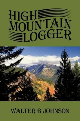 High Mountain Logger book