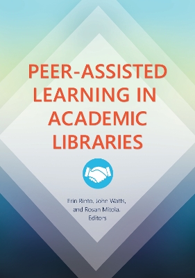 Peer-Assisted Learning in Academic Libraries book