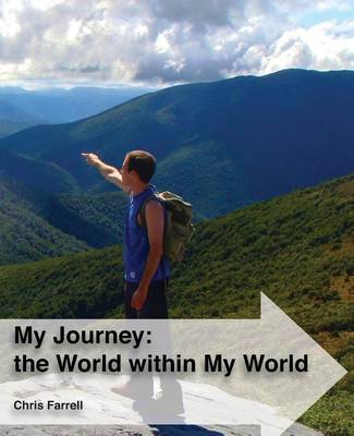 My Journey: the World within My World: The story of a young nomad's global journey whilst living in his own little world book
