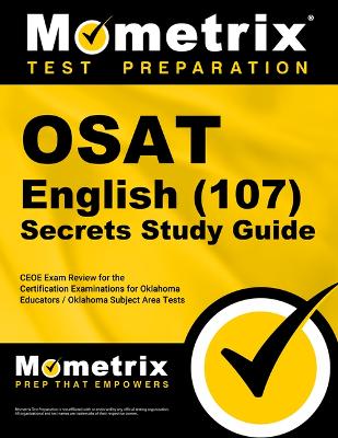 Osat English (107) Secrets Study Guide: Ceoe Exam Review for the Certification Examinations for Oklahoma Educators / Oklahoma Subject Area Tests book