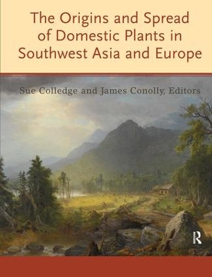 Origins and Spread of Domestic Plants in Southwest Asia and Europe book