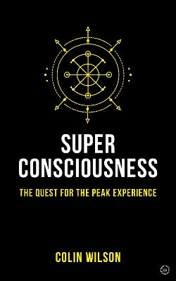 Super Consciousness: The Quest for the Peak Experience book