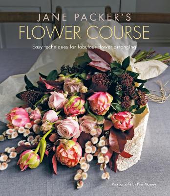 Jane Packer's Flower Course: Easy Techniques for Fabulous Flower Arranging book