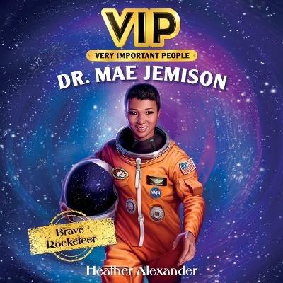 Vip: Dr. Mae Jemison: Brave Rocketeer book