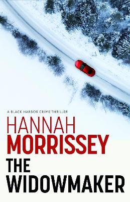 The Widowmaker: A haunting thriller about a dead cop, a missing mogul and the woman who might hold the key to both (Black Harbor 2) by Hannah Morrissey