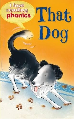 I Love Reading Phonics Level 2: That Dog book