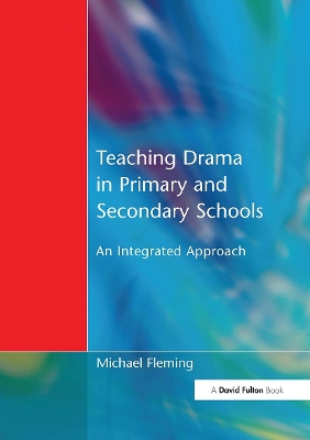 Teaching Drama in Primary and Secondary Schools by Michael Fleming