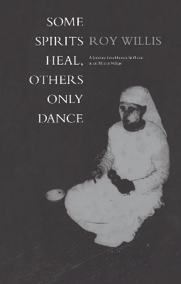 Some Spirits Heal, Others Only Dance by Roy Willis