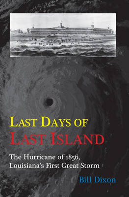 Last Days of Last Island: The Hurricane of 1856, Louisiana's First Great Storm book