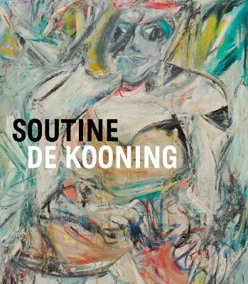 Soutine / De Kooning: Conversations in Paint book