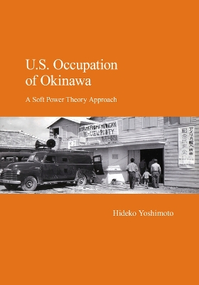 U.S. Occupation of Okinawa: A Soft Power Theory Approach by Hideko Yoshimoto