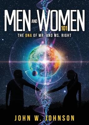 Men and Women 101: The DNA of Mr. and Ms. Right book