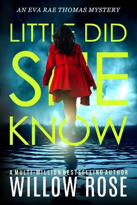 Little Did She Know: An intriguing, addictive mystery novel by Willow Rose
