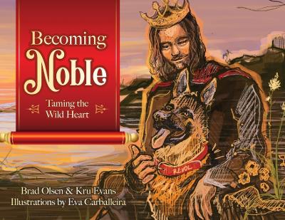 Becoming Noble: Taming the Wild Heart book