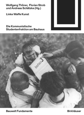 Linke Waffe Kunst: Die Kommunistische Studentenfraktion am Bauhaus by Wolfgang Thöner