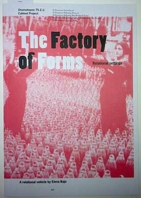 The Factory of Forms: Relational Settings. A Relational Vehicle by Elena Bajo book