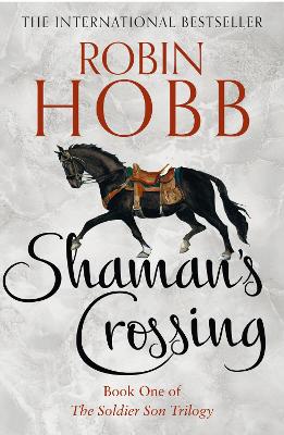 Shaman’s Crossing (The Soldier Son Trilogy, Book 1) by Robin Hobb