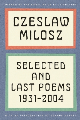Selected and Last Poems: 1931-2004 by Czeslaw Milosz