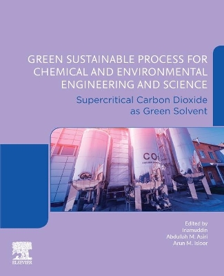 Green Sustainable Process for Chemical and Environmental Engineering and Science: Supercritical Carbon Dioxide as Green Solvent book