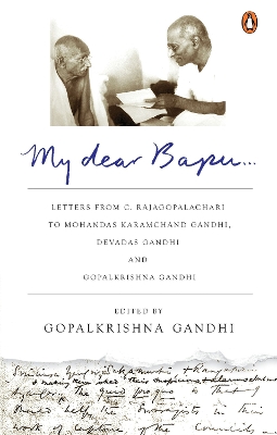 My Dear Bapu: Letters From C. Rajagopalachari to Mohandas Karamchand Gandhi, Devadas Gandhi and Gopalkrishna Gandhi book