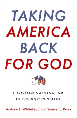 Taking America Back for God: Christian Nationalism in the United States book