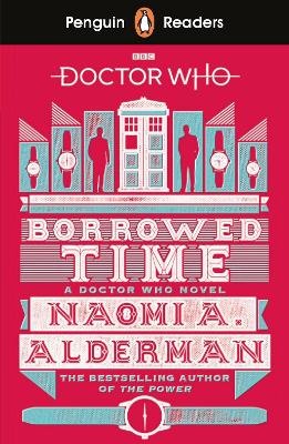 Penguin Readers Level 5: Doctor Who: Borrowed Time (ELT Graded Reader) by Naomi Alderman