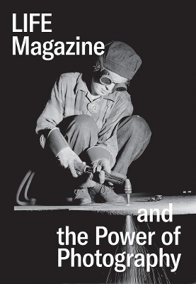 Life Magazine and the Power of Photography book