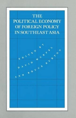 The Political Economy of Foreign Policy in Southeast Asia by David Wurfel