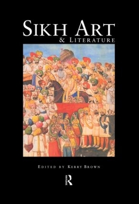 Sikh Art and Literature by Kerry Brown