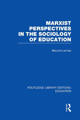 Marxist Perspectives in the Sociology of Education by Maurice Levitas