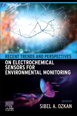 Recent Trends and Perspectives on Electrochemical Sensors for Environmental Monitoring book
