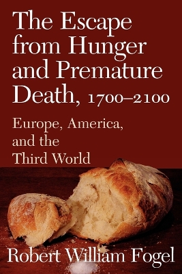 The Escape from Hunger and Premature Death, 1700-2100 by Robert William Fogel