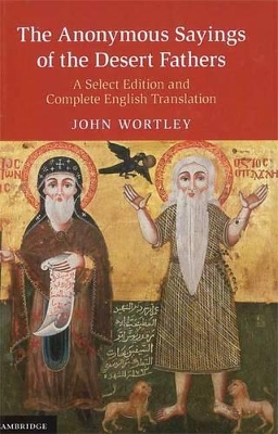 The Anonymous Sayings of the Desert Fathers by John Wortley