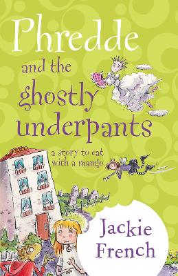 Phredde And The Ghostly Underpants: A Story To Eat With A Mango by Jackie French