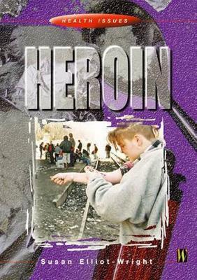 Heroin by Susan Elliot-Wright
