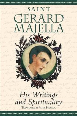 Saint Gerard Majella: His Writings and Spirituality book