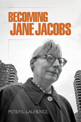 Becoming Jane Jacobs by Peter L. Laurence